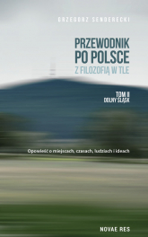 Przewodnik po Polsce z filozofią w tle Tom 2 Dolny Śląsk - Grzegorz Senderecki | mała okładka