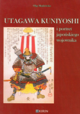 Utagawa Kuniyoshi i portret japońskiego wojownika - Olga Mądrowska | mała okładka