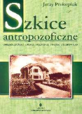 Szkice antropofizyczne Chrześcijańska droga poznania świata duchowego - Jerzy Prokopiuk | mała okładka