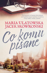 Co komu pisane - Jacek  Skowroński, Maria Ulatowska | mała okładka