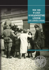 Rok 1939 w Łodzi i w województwie łódzkim Losy ludności cywilnej -  | mała okładka