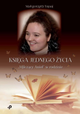 Księga jednego życia. „Milczący Anioł” w rodzinie - Małgorzata Tupaj | mała okładka