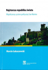 Najstarsza republika świata Współczesny system polityczny San Marino - Marcin Łukaszewski | mała okładka