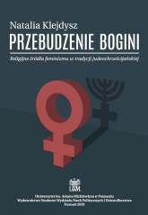 Przebudzenie bogini Religijne źródła feminizmu w tradycji judeochrześcijańskiej - Natalia Klejdysz | mała okładka
