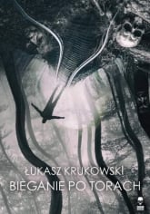 Bieganie po torach - Łukasz Krukowski | mała okładka
