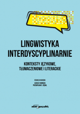 Lingwistyka interdyscyplinarnie. Konteksty językowe, tłumaczeniowe i literackie -  | mała okładka