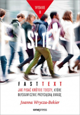 Fast text Jak pisać krótkie teksty, które błyskawicznie przyciągną uwagę - Joanna Wrycza-Bekier | mała okładka