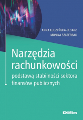 Narzędzia rachunkowości podstawą stabilności sektora finansów publicznych - Szczerbak Monika | mała okładka