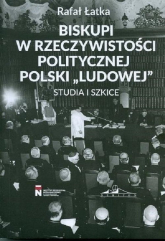 Biskupi w rzeczywistości politycznej Polski "Ludowej" Studia i szkice - Łatka Rafał | mała okładka