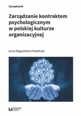 Zarządzanie kontraktem psychologicznym w polskiej kulturze organizacyjnej - Anna Rogozińska-Pawełczyk | mała okładka