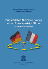 Przywództwo Niemiec i Francji w Unii Europejskiej w XXI w. Problemy i wyzwania - Barabasz Adam, Księżniakiewicz Malwina | mała okładka