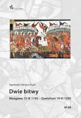 Dwie bitwy Mozgawa 13 IX 1195 – Zawichost 19 VI 1205 - Agnieszka Teterycz-Puzio | mała okładka