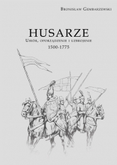 Husarze Ubiór, oporządzenie i uzbrojenie 1500-1775 - Bronisław Gembarzewski | mała okładka
