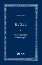 Filozofia sztuki albo estetyka - Hegel Georg Wilhelm Friedrich | mała okładka