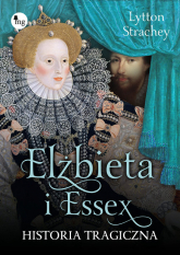 Elżbieta i Essex Historia tragiczna - Strachey Lytton | mała okładka