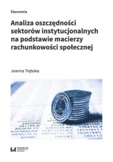 Analiza oszczędności sektorów instytucjonalnych na podstawie macierzy rachunkowości społecznej - Trębska Joanna | mała okładka