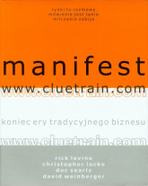 Manifest www.cluetrain.com Koniec ery tradycyjnego biznesu - Levine Rick, Locke Christopher | mała okładka