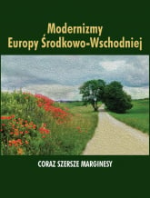 Modernizmy Europy Środkowo-Wschodniej Coraz szersze marginesy -  | mała okładka