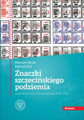Znaczki szczecińskiego podziemia autorstwa Jana Tarnowskiego 1981-1989. - Guć Michał, Mruk Henryk | mała okładka