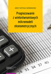 Prognozowanie z wielorównaniowych mikromodeli ekonometrycznych - Wiśniewski Jerzy Witold | mała okładka