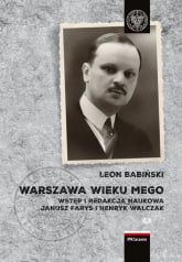 Warszawa wieku mego - Leon Babiński | mała okładka