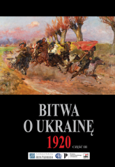 Bitwa o Ukrainę 1920 Dokumenty operacyjne Część 3 (15 VI-24 VII 1920) - Opracowanie Zbiorowe | mała okładka