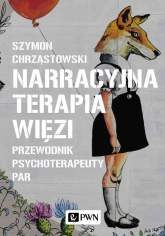 Narracyjna terapia więzi Przewodnik psychoterapeuty par - Chrząstowski Szymon | mała okładka