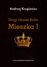 Drugi chrzest Króla Mieszka I - Andrzej Krupienicz | mała okładka