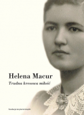 Trudna kresowa miłość Dzienniki - Helena Macur | mała okładka