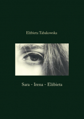 Sara - Irena - Elżbieta - Elżbieta Tabakowska | mała okładka
