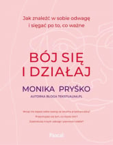Bój się i działaj - Monika Pryśko | mała okładka