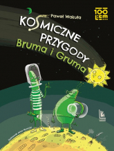 Kosmiczne przygody Bruma i Gruma - Wakuła Paweł | mała okładka