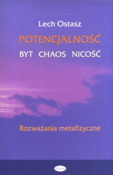 Potencjalność Byt, chaos, nicość Rozważania metafizyczne - Lech Ostasz | mała okładka
