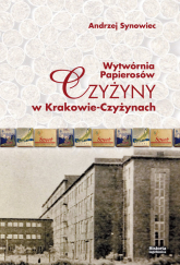 Wytwórnia papierosów Czyżyny w Krakowie-Czyżynach - Andrzej Synowiec | mała okładka