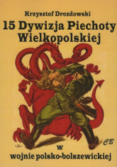 15 Dywizja Piechoty Wielkopolskiej w wojnie polsko-bolszewickiej - Krzysztof Drozdowski | mała okładka