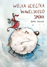 Wielka Ucieczka Wawelskiego Smoka - Maciąg Robert | mała okładka