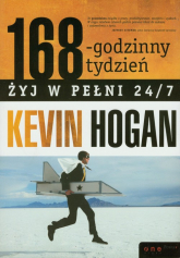 168-godzinny tydzień Żyj w pełni 24/7 - Kevin Hogan | mała okładka