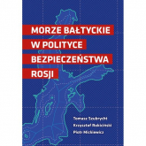 Morze Bałtyckie w polityce bezpieczeństwa Rosji - Rokiciński Krzysztof, Szubrycht Tomasz | mała okładka