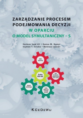 Zarządzanie procesem podejmowania decyzji w oparciu o model symultaniczny - S - Hamza M. Hamer, Hashem Saad Ali, Mateusz Łasecki, Szymon T. Dziuba | mała okładka
