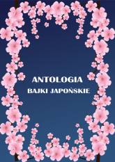 Antologia Bajki japońskie - Juszkiewiczowa Maria, Kora Antoni | mała okładka