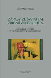 Zapasy ze światem Zbigniewa Herberta Esej o życiu pisarzy w czasach pierwszych sekretarzy - Ruszar Józef Maria | mała okładka
