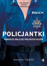 Policjantki. Kobiece oblicze polskich służb - Marianna Fijewska | mała okładka