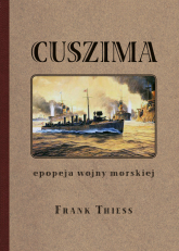 Cuszima Epopeja wojny morskiej - Frank Thiess | mała okładka