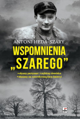 Wspomnienia "Szarego" - Antoni Heda-Szary | mała okładka