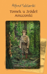 Tomek u źródeł Amazonki - Alfred Szklarski | mała okładka