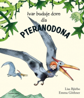 Ivar buduje dom dla pteranodona - Lisa Bjarbo | mała okładka