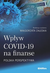 Wpływ COVID-19 na finanse Polska perspektywa - Zaleska Małgorzata redakcja naukowa | mała okładka