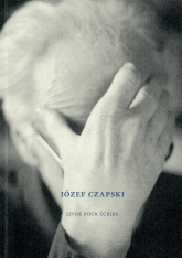 Józef Czapski Livre pour écrire - Mikołaj Nowak-Rogoziński | mała okładka