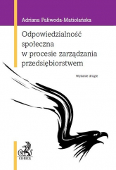 Odpowiedzialność społeczna w procesie zarządzania przedsiębiorstwem - Adriana Paliwoda-Matiolańska | mała okładka