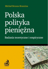 Polska polityka pieniężna Badania teoretyczne i empiryczne - Michał Brzoza-Brzezina | mała okładka